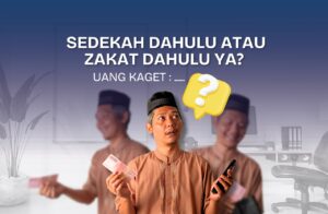 Read more about the article SEDEKAH DAHULU ATAU ZAKAT DAHULU YA???