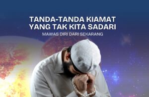 Read more about the article Tanda-Tanda Kiamat yang Tak Kita Sadari