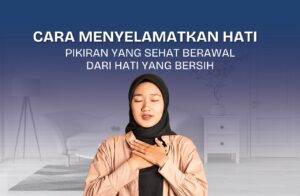 Read more about the article Pikiran yang sehat berawal dari hati yang bersih