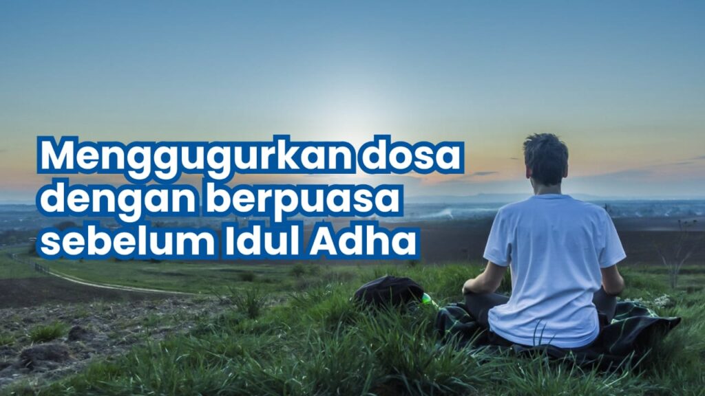 Mengenal Puasa Tarwiyah dan Puasa Arafah, Gugurkan Dosa Sebelum Idul Adha