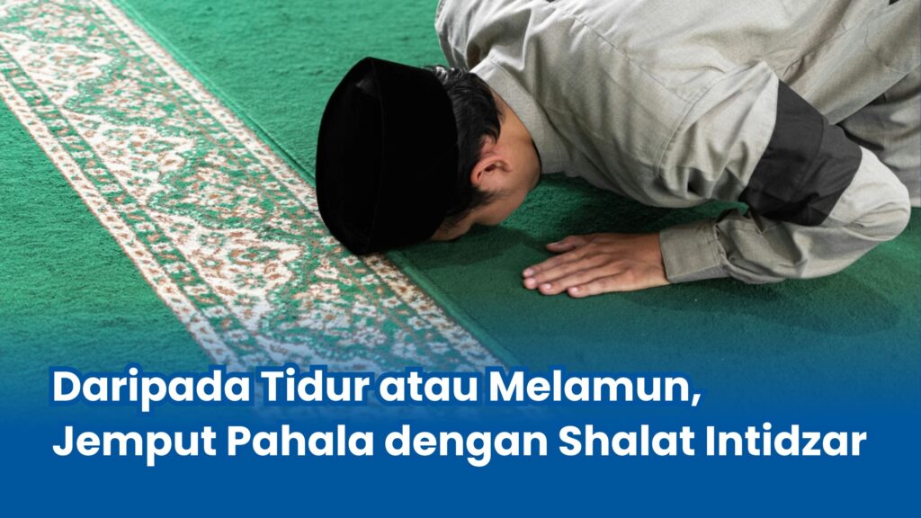 Mengenal Keutamaan Shalat Sunah Intidzar