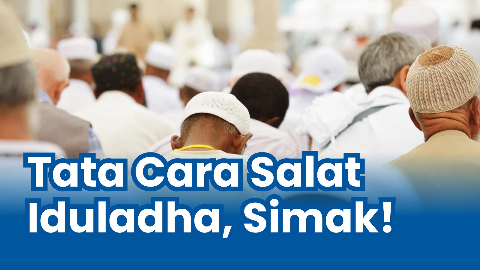 Pelaksanaan dan Sunnah-Sunnah di Hari Raya Iduladha